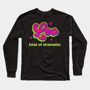 Leo Kind of Dramatic Zodiac Sign Astrology Birthday Long Sleeve T-Shirt